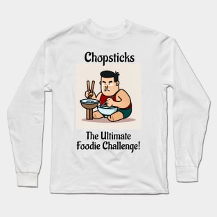 Chopsticks Food Challenge Long Sleeve T-Shirt